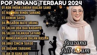 Download lagu FAUZANA POP MINANG TERPOPULER 2024 || KOK INDAK LABIAH BIALAH SAMO - MARINDU RINDU SURANG mp3