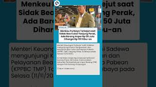 Menkeu Geram! Temukan Praktek Mark-down Harga Impor hingga Ribuan Persen di Tanjung Perak