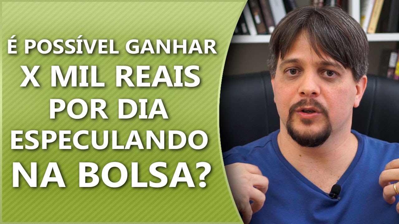 É possível ganhar x mil reais por dia especulando na bolsa?