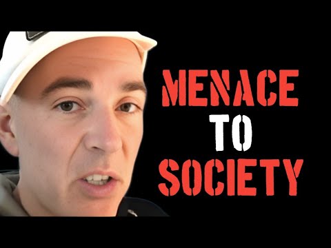 MENACE TO SOCIETY