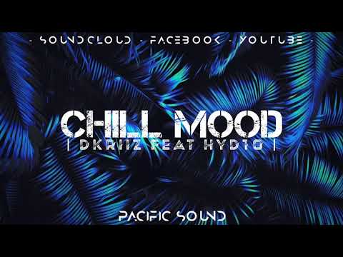 Chill Mood - Dkriiz featuring Hyd10