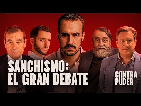 ¿Qué es exactamente el sanchismo? - Contrapoder Ep. 1