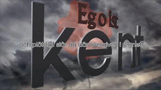 Kent - Egoist (Lyric video)