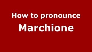 How to pronounce Marchione