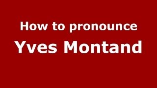 How to pronounce Yves Montand