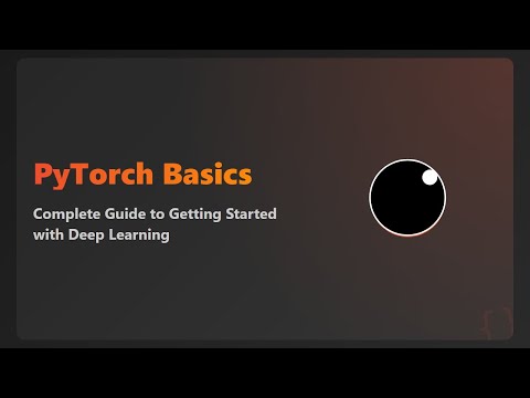 PyTorch for Beginners: A Comprehensive Deep Learning Guide 🔥