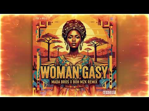 MADA BROS x BOH MZK - WOMAN GASY REMIX (FSC Feat. BEL-Z)