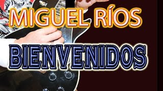 COMO TOCAR BIENVENIDOS/MIGUEL RÍOS EN GUITARRA