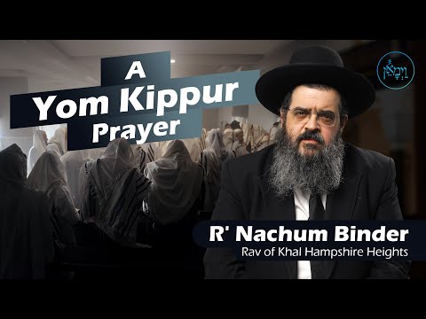 A Yom Kippur Prayer | Rabbi Nachum Binder