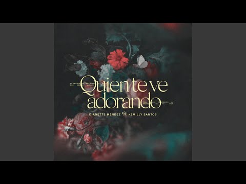 Quien Te Ve Adorando (feat. Kemilly Santos)