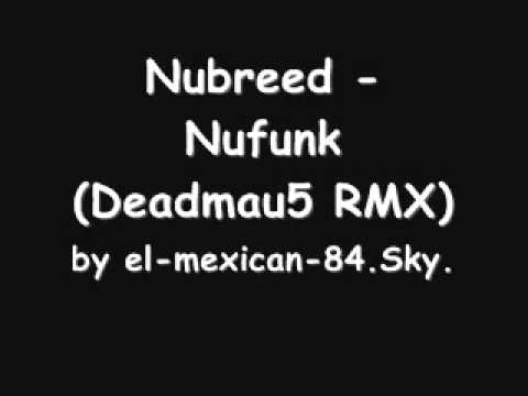 Nubreed - Nufunk (Deadmau5 Remix)