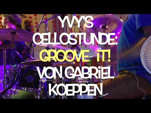 YvY's Cellostunde:  GROOVE IT  - Gabriel Koeppen