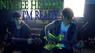 I&#39;m Ready - Niykee Heaton | Legacy 3 (Rock Cover)