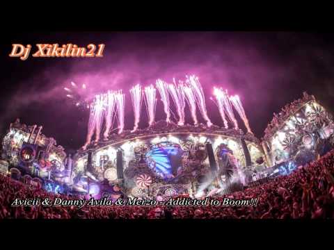 Avicii & Danny Avila & Merzo - Addicted to Boom!!
