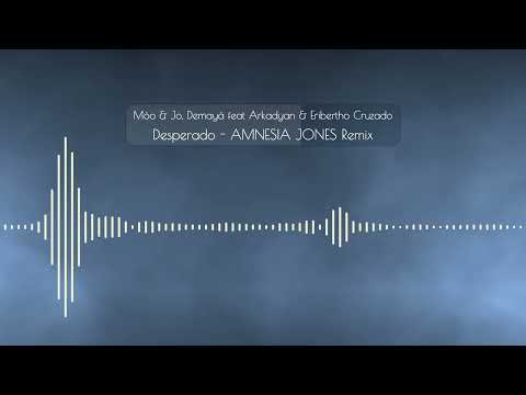 Mòo & Jo, Demayä feat Arkadyan & Eribertho Cruzado - Desperado (Amnesia Jones Remix) [Bootleg]