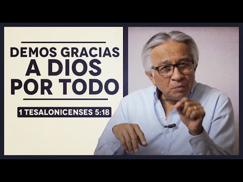 Demos gracias a Dios por todo | 1 Tesalonicenses 5:18