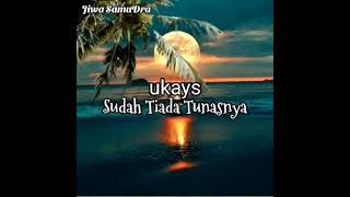Download lagu Ukays' Sudah Tiada Tunasnya(Lirik) mp3
