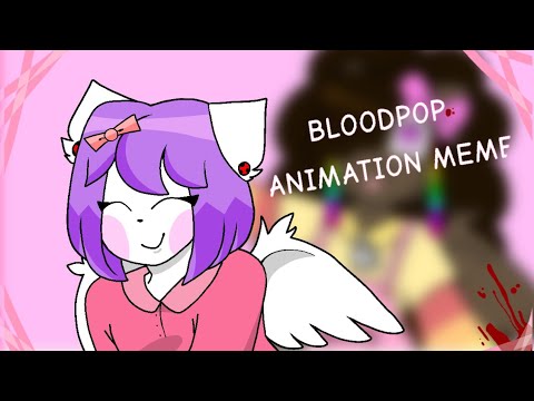 BLOODPOP animation meme (Kittydoll)