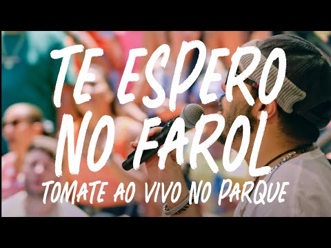 Tomate - Te Espero No Farol (Ao vivo no Parque)