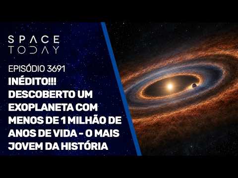 INÉDITO!!! DESCOBERTO UM EXOPLANETA COM MENOS DE 1 MILHÃO DE ANOS DE VIDA – O MAIS JOVEM DA HISTÓRIA