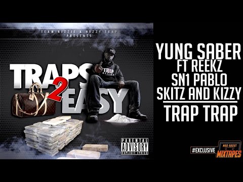 Yung Saber ft. Reekz, SN1 Pablo, Skitz, Kizzy - Trap Trap #MadExclusive
