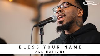 ALL NATIONS MUSIC - Bless Your Name: Song Session