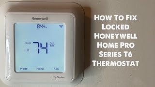 How To Fix Locked Honeywell Home Pro Series T6 Thermostat