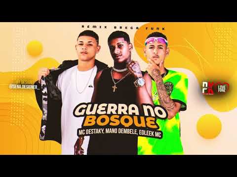 GUERRA NO BOSQUE  - MANO DEMBELE -  EO LEEK MC  - MC DESTAKY