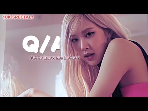 10K special Q/A || Get to know me better?