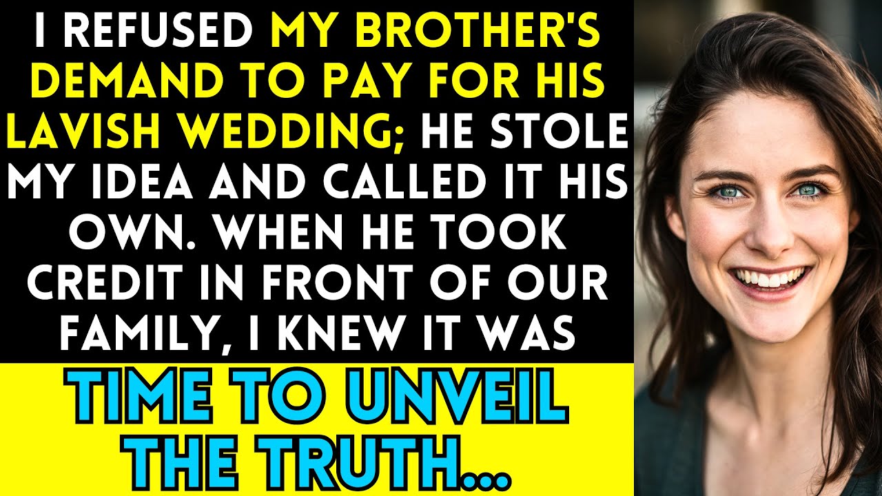 Brother Demanded I Pay for His Wedding, Then Stole My Business Idea - Time for Sweet Revenge