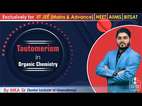 Tautomerism in Organic Chemistry | Explained by IITian | Jee Mains, Advance, NEET, AIIMS & BITSAT