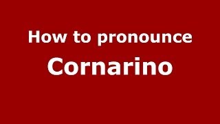 How to pronounce Cornarino
