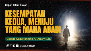 Download lagu Ustadz Abdurrahman Al-Amiry, S.H. - Kesempatan Kedua, Menuju Yang Maha Abadi mp3 Download lagu Ustadz Abdurrahman Al-Amiry, S.H. - Kesempatan Kedua, Menuju Yang Maha Abadi mp3