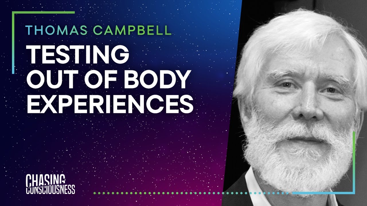 TESTING OUT OF BODY EXPERIENCES - Thomas Campbell #27