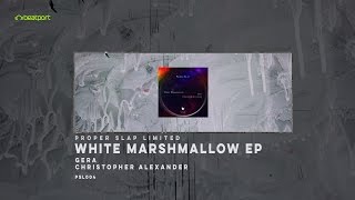 Christopher Alexander & Gera - White Marshmallow ( Original Mix )