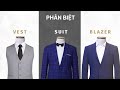CÁCH PHÂN BIỆT VEST SUIT BLAZER