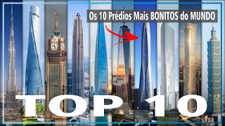TOP 10 - Os 10 Prédios Mais BONITOS do MUNDO