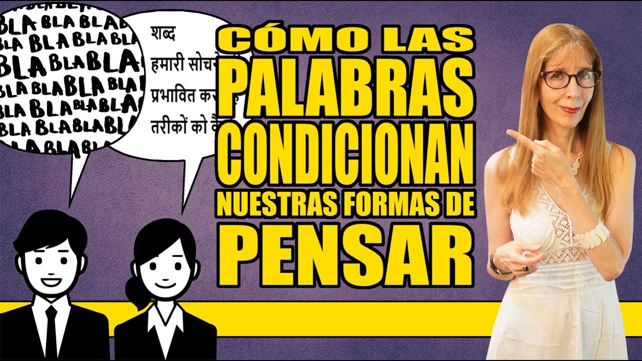 CÓMO las PALABRAS condicionan nuestras formas de PENSAR