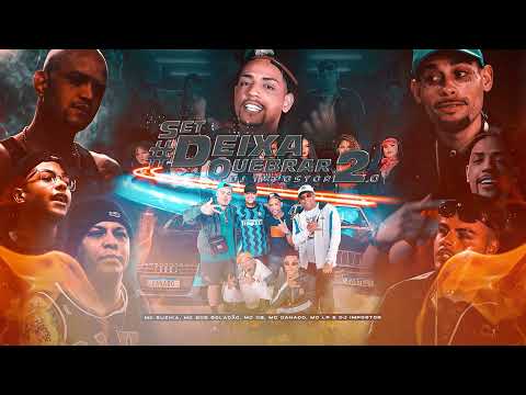 DJ Impostor Feat. MC's Ruzika, Bob Boladão, CB, Danado, LP (Set Deixa Quebrar 2.0)