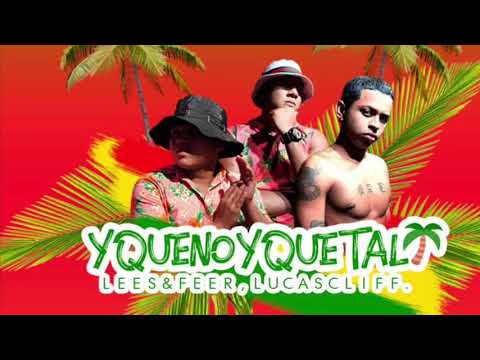 Y Que no y Que tal - Lees Y Feer ft Lucas Cliff
