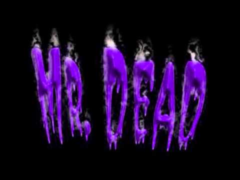 Mr Dead    ---- Psychotic Episode's