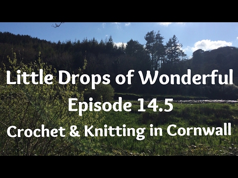 Episode 14.5 - Little Drops of Wonderful - Crochet & Knitting in Cornwall