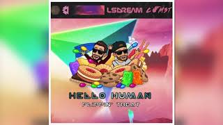 LSDREAM, COM3T - Hello Human (Rich DietZ X SKRSWZY Flippin' Treat)