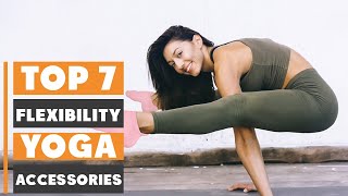 Top 7 Best Yoga Accessories for Flexibility – Boost Your Stretching Game Today!
