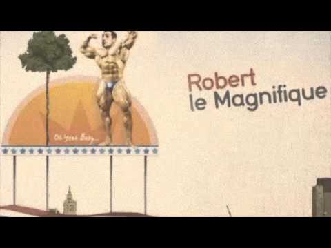 Robert le magnifique - oh yeah baby