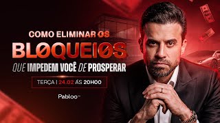 Como eliminar os bloqueios que impedem de prosperar | 24/02 às 20h com Pablo Marçal