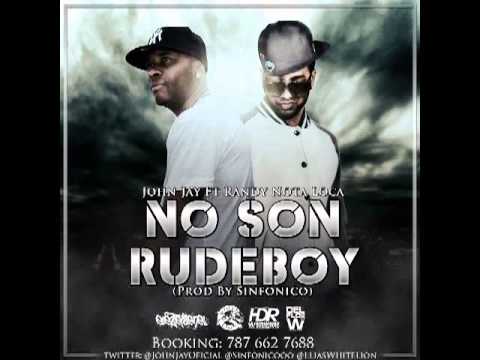 John Jay Ft. Randy 'Nota Loka' -- No Son Rude Boy (Prod. By Sinfónico)