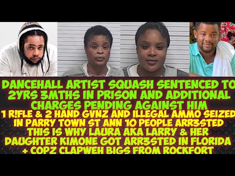 Squash Gets 2yrs 3mths Additional Charges Pending/3 GvNz Seized 10 ARR3STED In Parry Town St Ann Etc