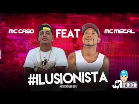 MC CASO E MC METAL  - ILUSIONISTA  - MÚSICA NOVA 2017