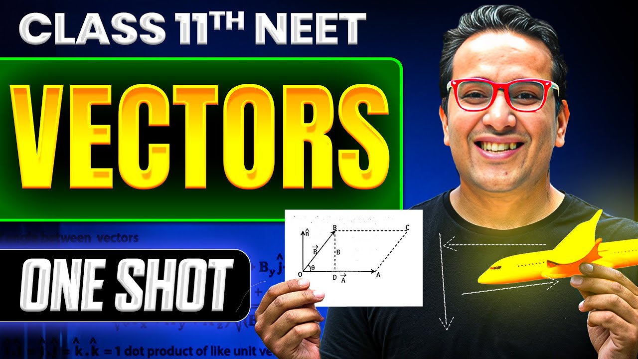 VECTORS in ONE SHOT | All Concepts & PYQs Covered | From Very Basics to Advanced | Class 11 NEET